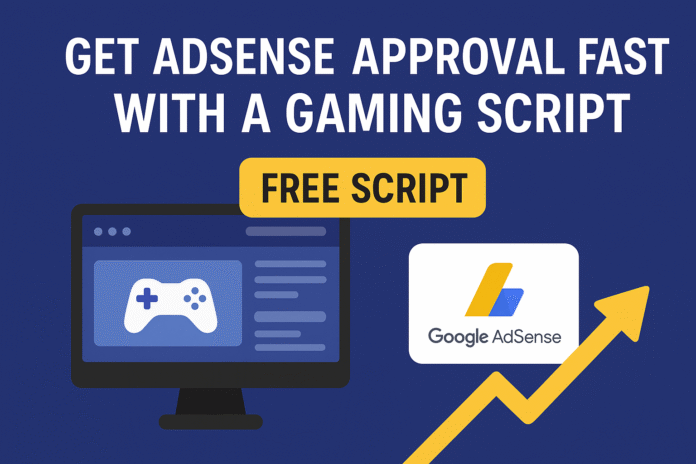 AdSense Approval Fast with a Gaming Script