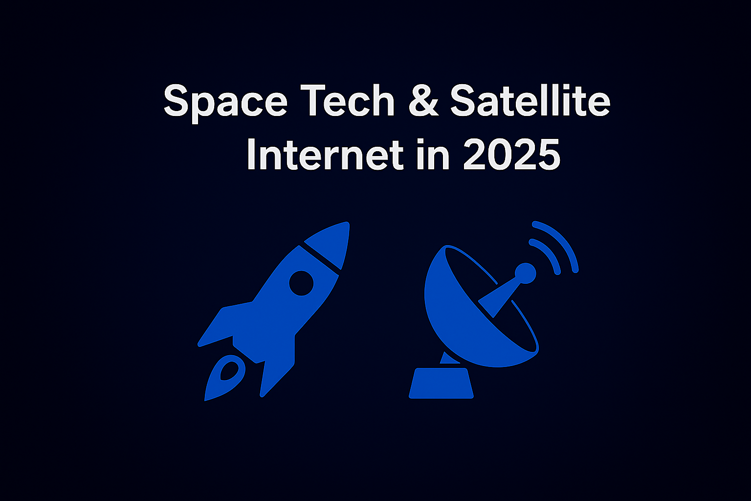 Space Tech & Satellite Internet in 2025