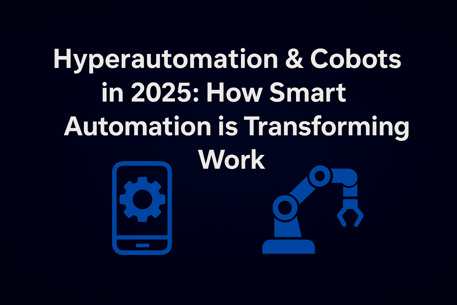 Hyperautomation & Cobots in 2025