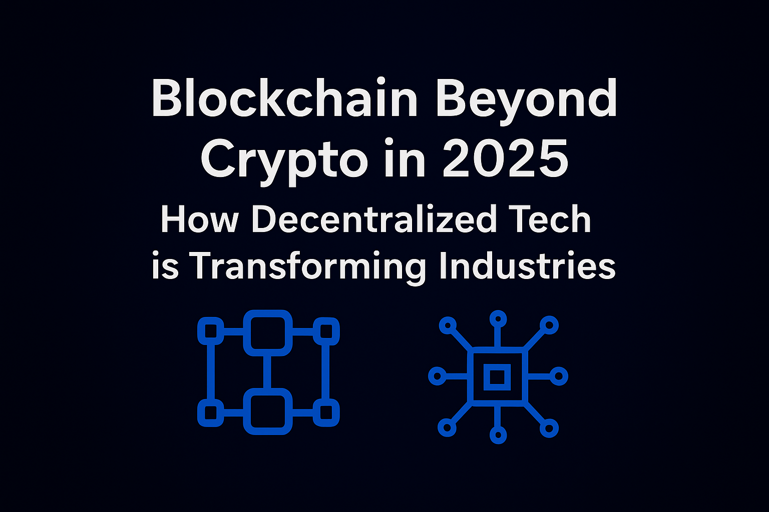 Blockchain Beyond Crypto in 2025